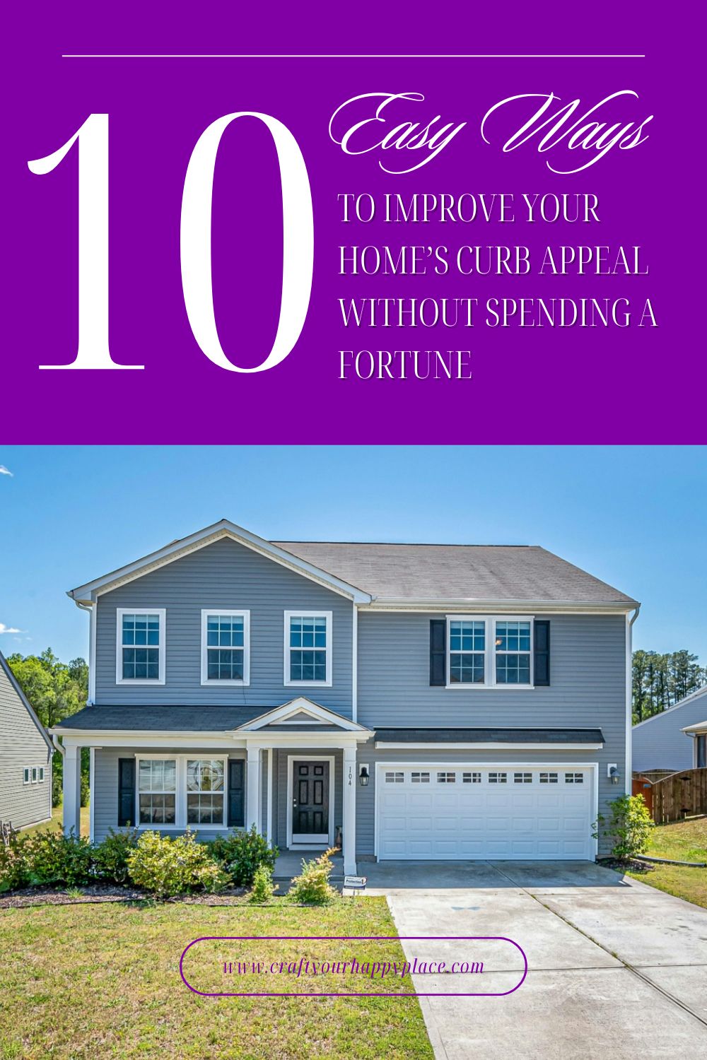 10 Easy Ways to Improve Your Home’s Curb Appeal Without Spending a ...